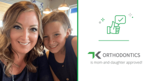 Chelsea and Jillian with text, "TK Orthodontics is mom-and-daughter approved!"